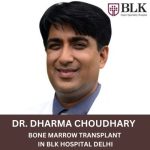 Dr. Dharma Choudhary Best Bone Marrow Transplant Surgeon Delhi Dr. Dharma Choudhary Best Bone Marrow Transplant Surgeon Delhi