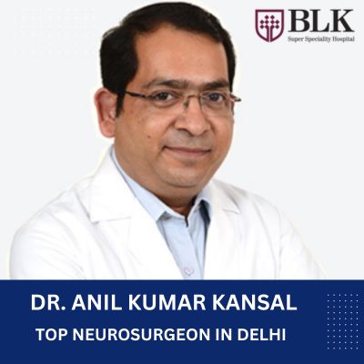 Dr. Anil Kansal Neurosurgeon BLK Delhi